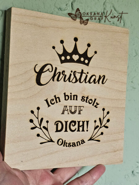 Gravur auf holz: ich bin stolz auf dich mit eigene Nahmen