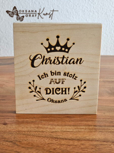 Gravur auf holz: ich bin stolz auf dich mit eigene Nahmen